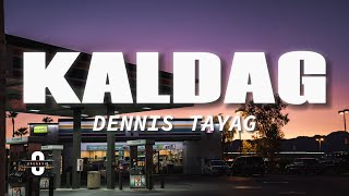 DENNIS TAYAG - KALDAG feat. Rusell Mateo & Ems Amurao (Lyrics)