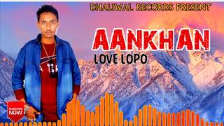 AANKAN || LOVE LOPO || LATEST PUNJABI SONG 2019 || LABEL DHALIWAL RECORDS ||