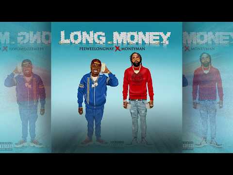 Peewee Longway & Money Man - Long Money