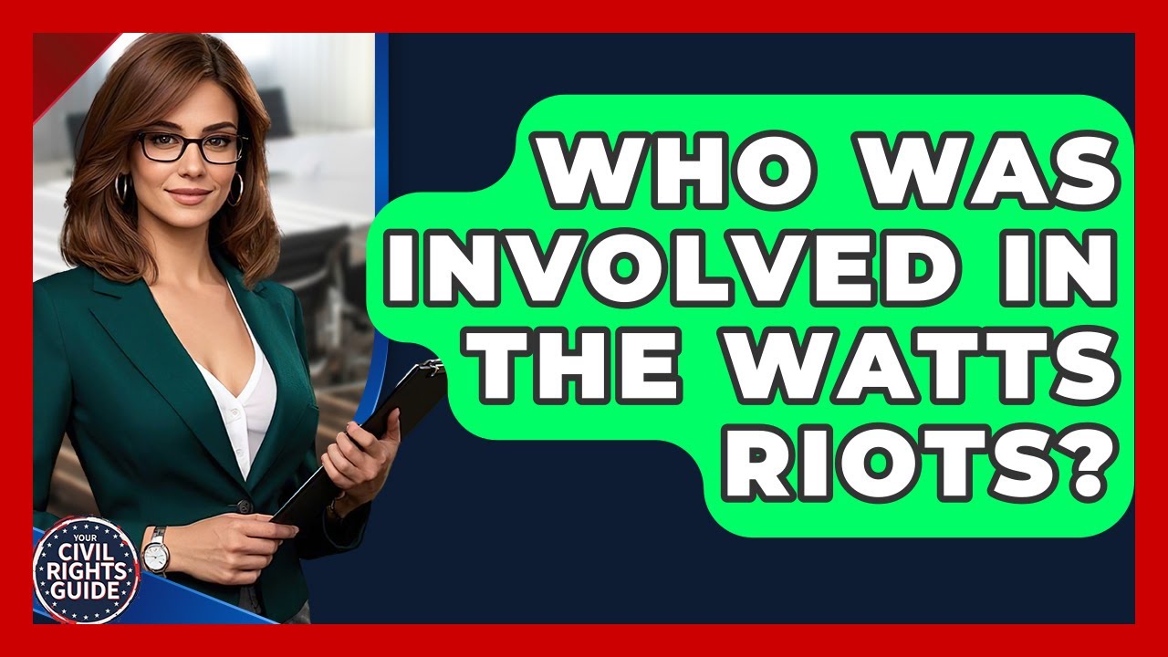 Who Was Involved In The Watts Riots? - Your Civil Rights Guide