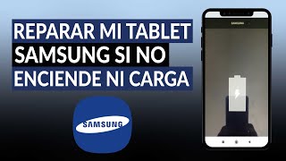 ¿Cómo reparar mi TABLET SAMSUNG si no enciende ni carga la batería?