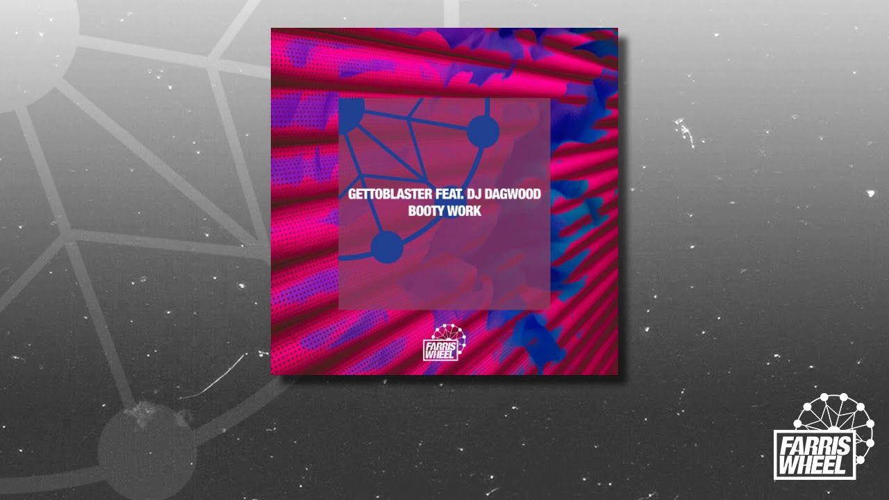 Gettoblaster Feat DJ Dagwood Booty Work YouTube