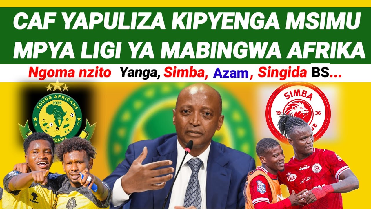 MBWADUKE: CAF yapuliza kipyenga msimu mpya Ligi ya Mabingwa Afrika! Ratiba yaonyesha Yanga, Simba...