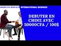 Voici comment commencer le business en chine avec 50000fcfa  100