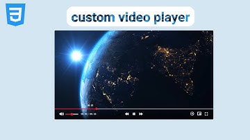 How to create a custom video player | CSS Part
