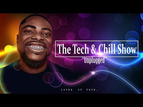 The Tech & Chill Show "Unplugged"| Pixel 3, LG V40 ThinQ, OnePlus 6T Event and More
