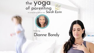 The Yoga of Parenting Podcast interview with Dianne Bondy