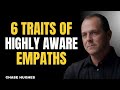 🔥 6 Traits of Highly Aware Empaths | Chase Hughes Motivation