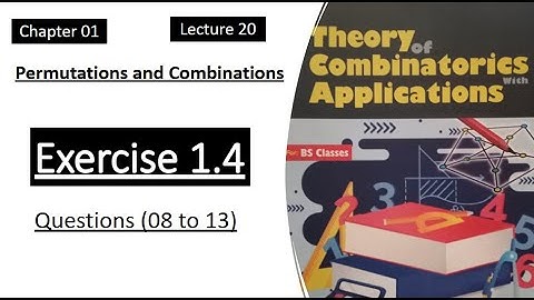 Exercise 1.4 || Questions (08 to 13) || Lecture 20 || Combinatorics Theory by Dr. Abdur Rehman