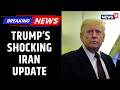 Talks Happening NOW Donald Trump Claims Iran Wants Deal So Badly Iran War Updates Talks Happening NOW Donald Trump Claims Iran Wants Deal So Badly Iran War Updates