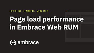 Analyze page load performance and caching with Embrace Web RUM