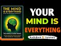 Your Mind Is Everything | Unlock The Power of Thoughts | Audiobook Summary