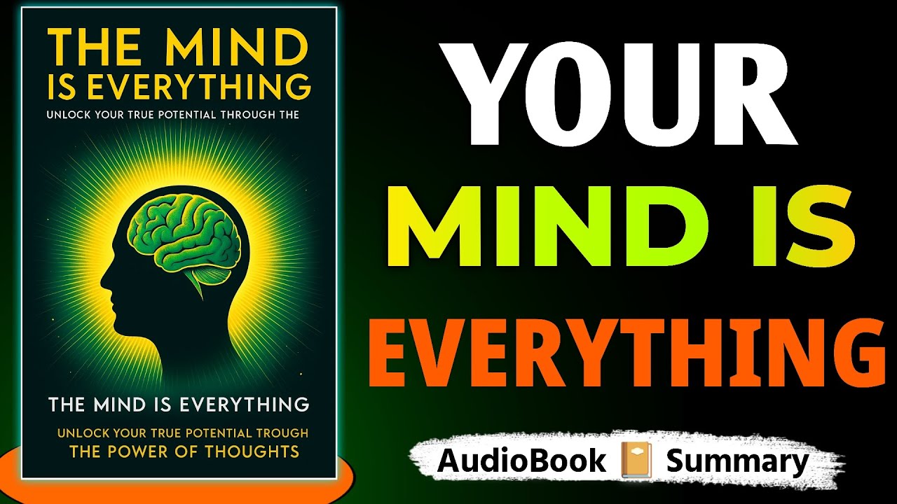 Your Mind Is Everything | Unlock The Power of Thoughts | Audiobook Summary