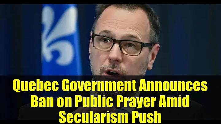 Quebec Government Announces Ban on Public Prayer Amid Secularism Push
