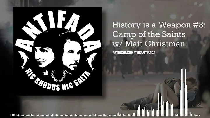 History is a Weapon #3 w/ Matt Christman - Camp of...