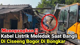 Tense‼️Electric Cable Explodes During Demolition of Illegal Buildings in Ciseeng, Bogor