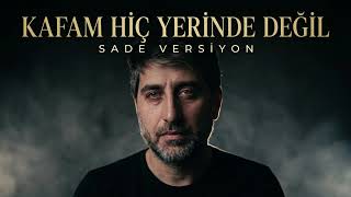 KAFAM HİÇ YERİNDE DEĞİL- SADE VERSİYON