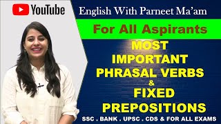 MOST IMPORTANT PHRASAL VERBS & FIXED PREPOSITIONS