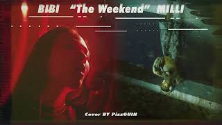 MILLI - BIBI “The Weekend” (Remix) | cover by PizzGUIN