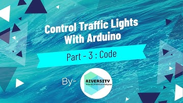 Arduino Projects For Kids - Traffic Lights Part 3 : Code Explanation | AIVersity