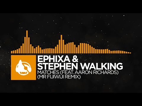 [House] - Ephixa & Stephen Walking - Matches (Mr FijiWiji Remix) [Matches (The Remixes)]