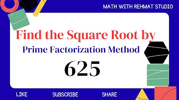 Find Square Root of 625 by Prime Factorization Method | Math with Rehmat Studio 