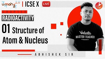 Radioactivity L-1 | Structure of Atom & Nucleus | ICSE Class 10 Physics Chapter 12 | Vedantu 9 & 10