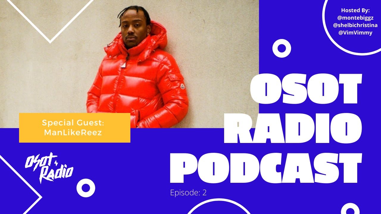 OSOT Radio Podcast EP#02 - ManLikeReez