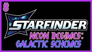 Neon Regimes: Galactic Schemes | E8: "Campus Crisis" | Starfinder 2e Actual Play Campaign