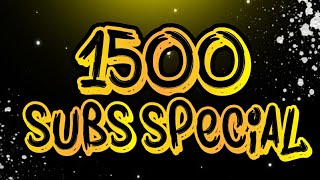 Thanks for 1500 subscribers special