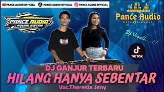 DJ Hilang Hanya Sebentar || Remix Organ Tunggal Pance Audio Terbaru 2025 || Voc.Theresia Jeny