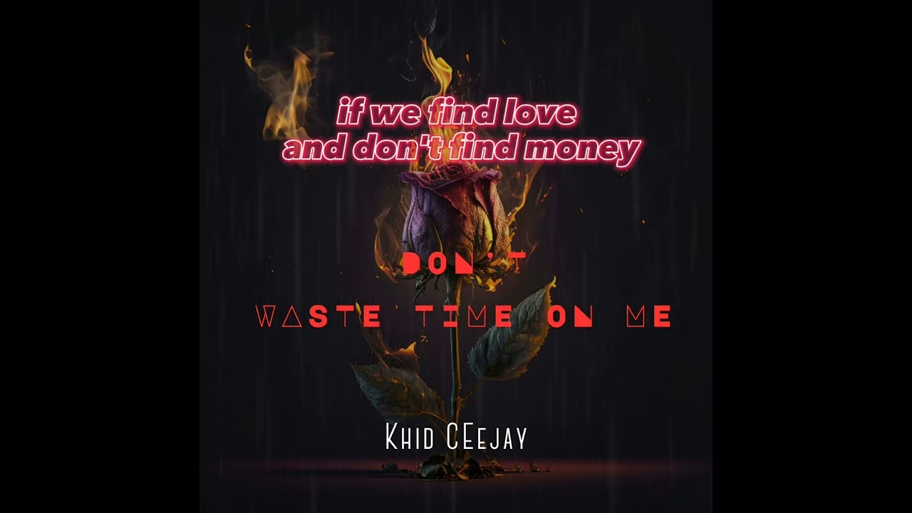 Don t Waste Your Time On Me Khid Ceejay Official Lyrics YouTube Don t Waste Your Time On Me Khid Ceejay Official Lyrics YouTube