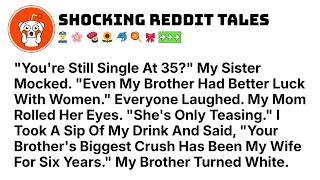 My Sister Mocked Me For Being Single At 35  I Revealed Her Brother's Crush Is My Wife