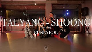 EUNBYEOL Choreography / TAEYANG - SHOONG (Feat. LISA)