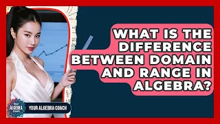 Celebrity What Is The Difference Between Domain And Range In Algebra? - Your Algebra Coach Net Worth