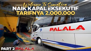 AKHIRNYA NYEBRANG KE SUMATRA ‼️ Naik Kapal Eksekutif 2 Juta | Trip Bus Palala Jakarta - Padang Part2