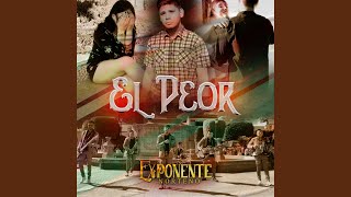 Video thumbnail of "Exponente Norteño - El PEOR"