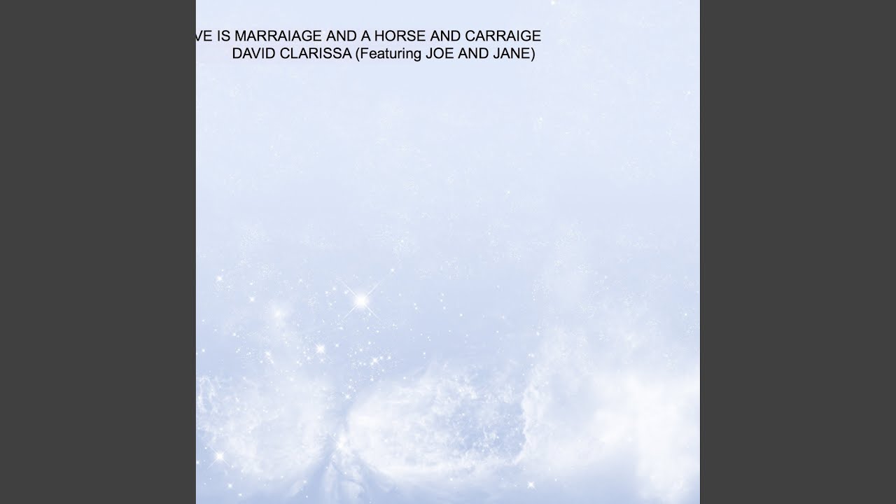 Love Is Marriage A Horse And Carriage DAVID CLARISSA Feat JOE AND 
