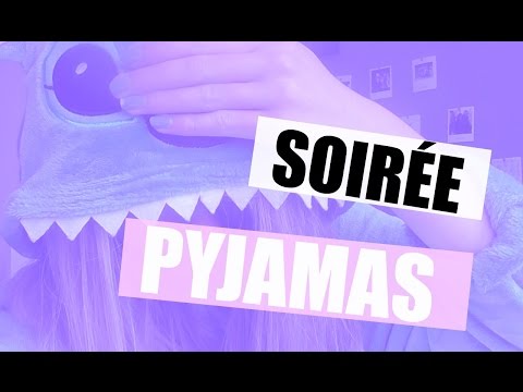 Petite Video Conseil Pour Une Soiree Pyjamas Youtube