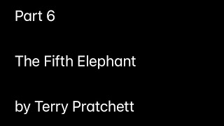 Part 6 (The Fifth Elephant by Terry Pratchett)