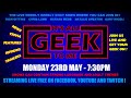 It's All GEEK To Me - MONDAY 23RD MAY - 7:30pm (GMT)