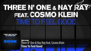Three N' One & Nay Ray Feat. Cosmo Klein - Time To Feel Good (Original Club Mix)