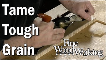 Taming Tough Grain with a Bevel-Up Plane with Bob Van Dyke