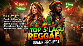 KOMPILASI REGGAE TERPOPULER - Camelia, Tenda Biru, Selimut Tetangga (Queen Project)