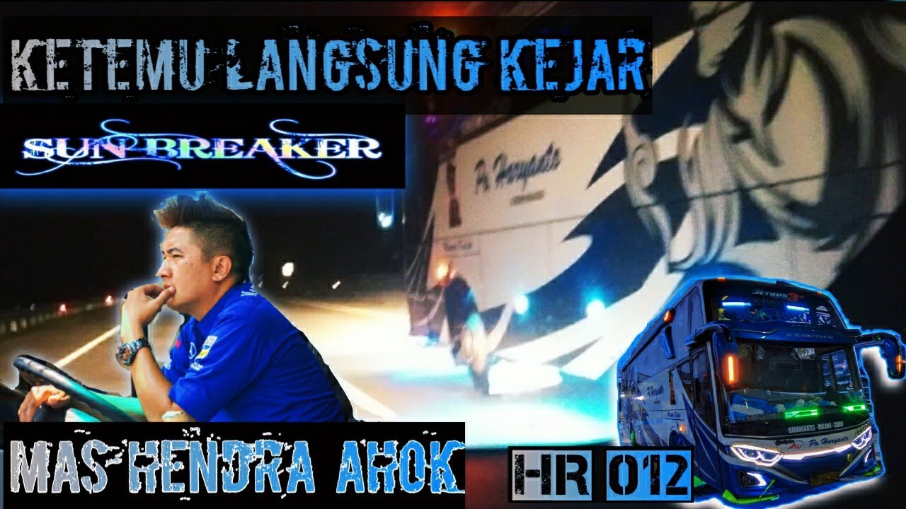 SUOSS....🔥 DETIK-DETIK TEMPEL PO BUS HARYANTO HR012 " SUNBREAKER MAS HENDRA AHOK " SANG PELARI MALAM