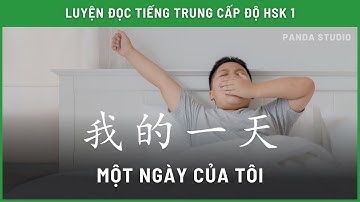 Nói về một ngày của bản thân bằng TIẾNG TRUNG - HSK 1