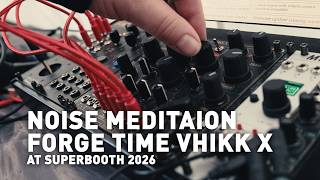 Noise Meditaton with VHIKK X by Forge Time At Superbooth 2026