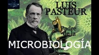 LUIS PASTEUR, EL PADRE DE LA MICROBIOLOGÍA