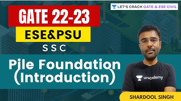 Introduction & Types of Pile | Deep Foundations | Soil Mechanics | GATE & ESE | CE | Shardool Sir