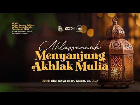 [LIVE] Ahlsunnah Menyanjung Tinggi Akhlak Mulia - Ustadz Abu Yahya Badru Salam, Lc. حفظه الله
